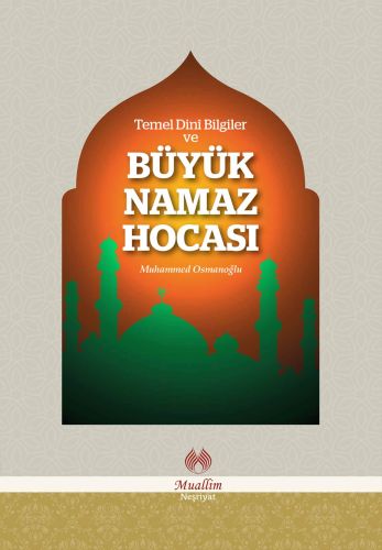 Temel Dini Bilgiler ve Büyük Namaz Hocası