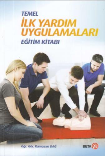 Temel İlk Yardım Uygulamaları Eğitim Kitabı