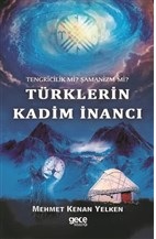 Tengricilik Mi? Şamanizm Mi? Türklerin Kadim İnancı