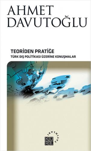 Teoriden Pratiğe Türk Dış Politikası Üzerine Konuşmalar (Ciltsiz)