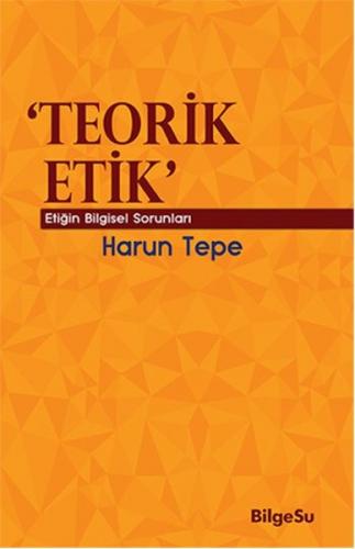 Teorik Etik Etiğin Bilgesel Sorunları