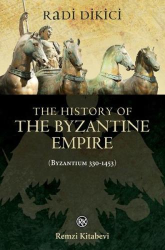 The History of the Byzantine Empire - Byzantium 330 - 1453