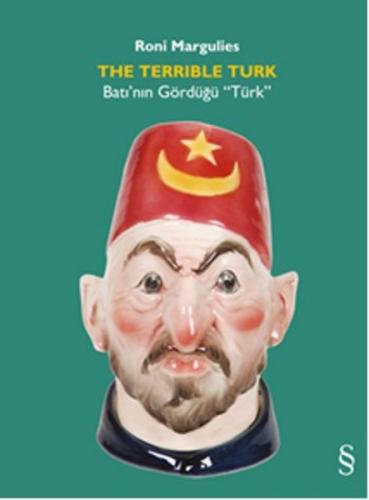 The Terrible Turk Batı’nın Gördüğü “Türk”