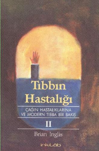 Tıbbın Hastalığı Çağın Hastalıklarına ve Modern Tıbba Bir Bakış 2