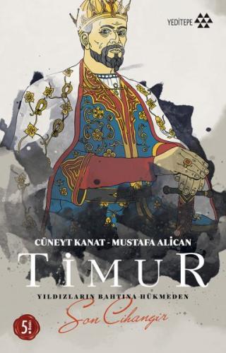 Timur-Yıldızların Tahtına Hükmeden Son Cihangir