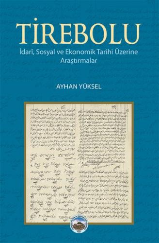 Tirebolu - İdari, Sosyal ve Ekonomik Tarihi Üzerine Araştırmalar