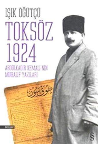 Toksöz 1924 Abdülkadir Kemali'nin Muhalif Yazıları