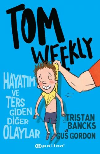 Tom Weekly : Hayatım ve Ters Giden Diğer Olaylar