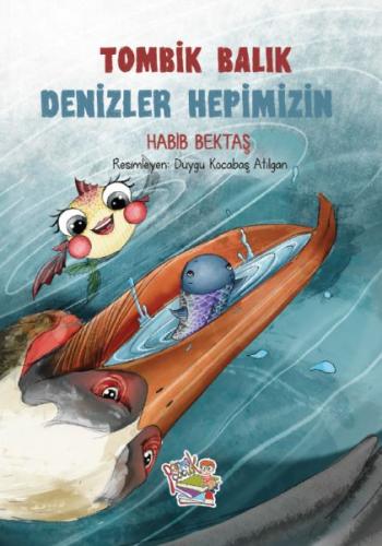 Tombik Balık - Denizler Hepimizin