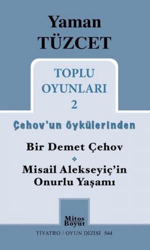 Toplu Oyunları 2 / Çehov'un Öykülerinden Bir Demet Çehov-Misail Alekse