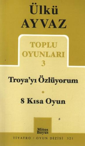 Toplu Oyunları 3 / Troya'yı Özlüyorum-8 Kısa Oyun