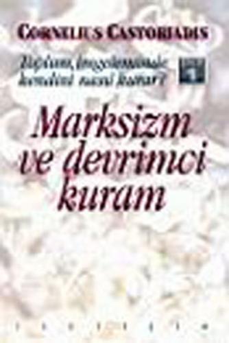 Toplum, İmgeleminde Kendini Nasıl Kurar? Cilt 1 Marksizm Ve Devrimci K