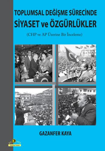 Toplumsal Değişme Sürecinde Siyaset ve Özgürlükler CHP ve AP Üzerine B