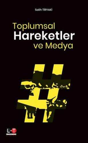 Toplumsal Hareketler ve Medya - Salih Tiryaki