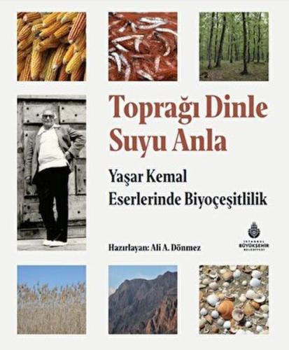 Toprağı Dinle Suyu Anla - Yaşar Kemal Eserlerinde Biyoçeşitlilik