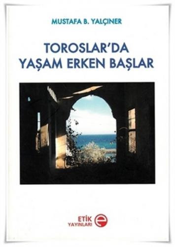 Toroslar'da Yaşam Erken Başlar