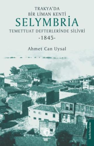 Trakya’da Bir Liman Kenti Selymbria:Temettuat Defterlerinde Silivri (1