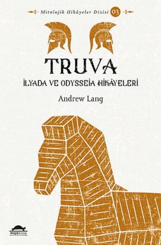 Truva - İlyada ve Odysseia Hikâyeleri - Mitolojik Hikâyeler Dizisi 3