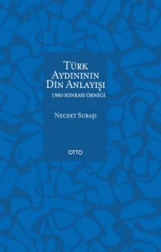 Türk Aydınının Din Anlayışı 1980 Sonrası Örneği