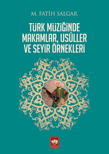 Türk Müziğinde Makamlar, Usuller ve Seyir Örnekleri