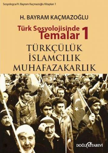 Türk Sosyolojisinde Temalar 1 Türkçülük - ıslamcılık - Muhafazakarlık