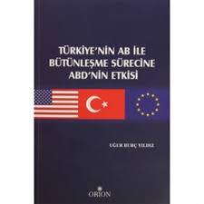 Türkiye'nin AB ile Bütünleşme Sürecine ABD'nin Etkisi