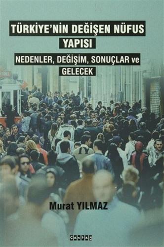 Türkiyenin Değişen Nüfus Yapısı - Nedenler,Değişim,Sonuçlar ve Gelecek