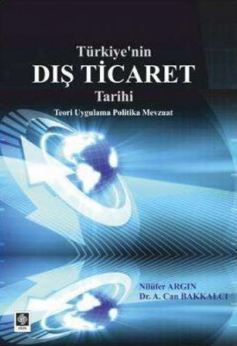 Türkiye'nin Dış Ticaret Tarihi Teori Uygulama Politika Mevzuat