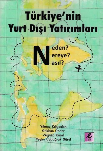 Türkiyenin Yurt Dışı Yatırımları Neden Nereye Nasıl