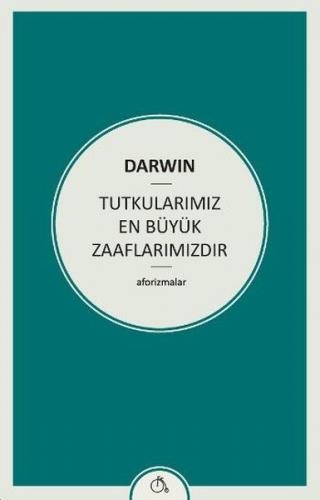 Tutkularımız En Büyük Zaaflarımızdır
