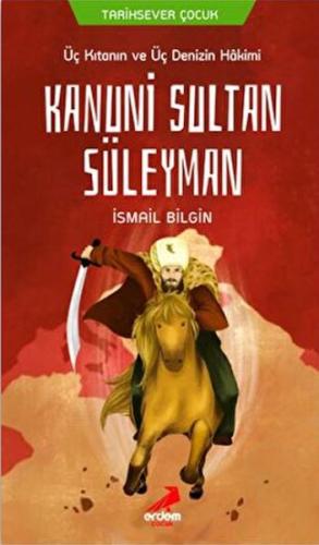 Üç Kıtanın ve Üç Denizin Hakimi Kanuni Sultan Süleyman