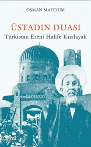 Üstadın Duası: Türkistan Ereni Halife Kızılayak