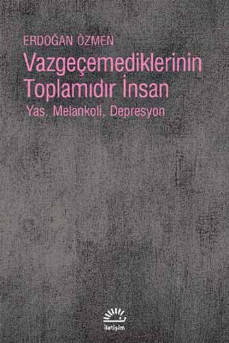 Vazgeçemediklerinin Toplamıdır İnsan