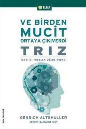 Ve Birden Mucit Ortaya Çıkıverdi Yaratıcı Problem Çözme Teorisi