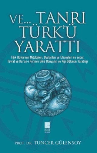 Ve... Tanrı Türk'ü Yarattı