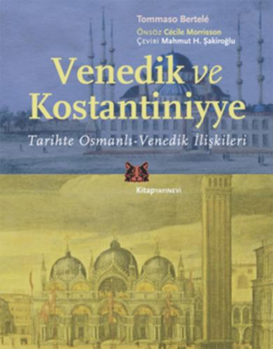 Venedik ve Kostantiniyye Tarihte Osmanlı-Venedik İlişkileri