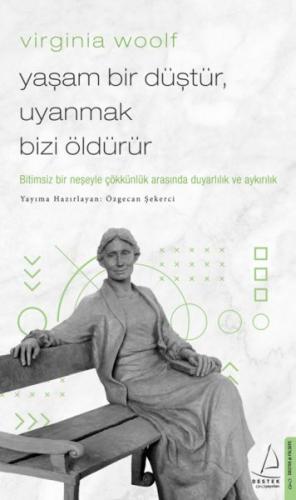 Virginia Woolf - Yaşam Bir Düştür, Uyanmak Bizi Öldürür