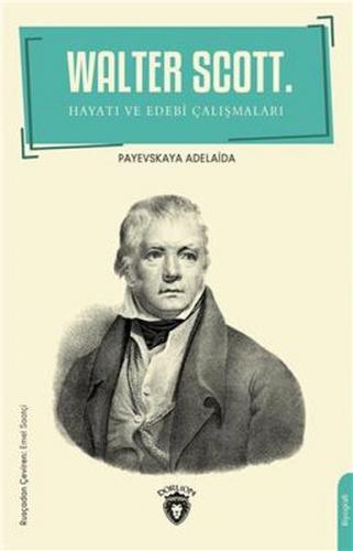 Walter Scott.Hayatı Ve Edebi Çalışmaları Biyografi