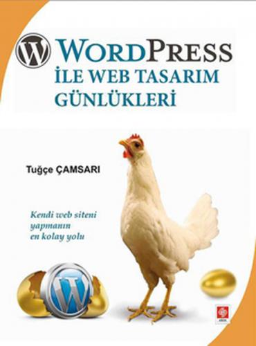 Word Press ile Web Tasarım Günlükleri Kendi Web Siteni Yapmanın En Kol