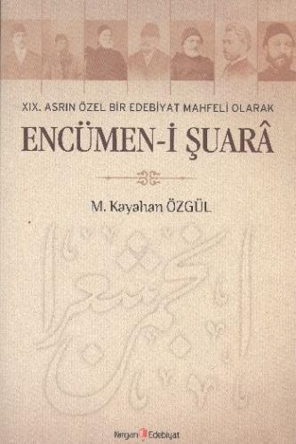 XIX. Asrın Özel Bir Edebiyat Mahfeli Olarak Encümen-i Şuara