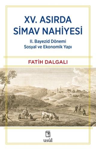 XV. Asırda Simav Nahiyesi II. Bayezid Dönemi Sosyal ve Ekonomik Yapı