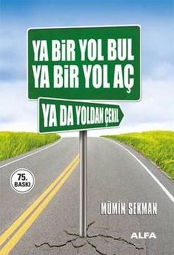 Ya Bir Yol Bul Ya Bir Yol Aç Ya da Yoldan Çekil