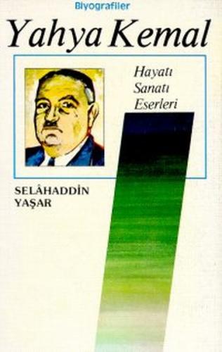 Yahya Kemal/Hayatı-Sanatı-Eserleri