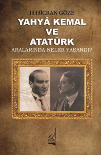 Yahya Kemal ve Atatürk Aralarında Neler Yaşandı?