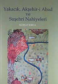 Yakacık, Akşehir-i Abad ve Suşehri Nahiyeleri