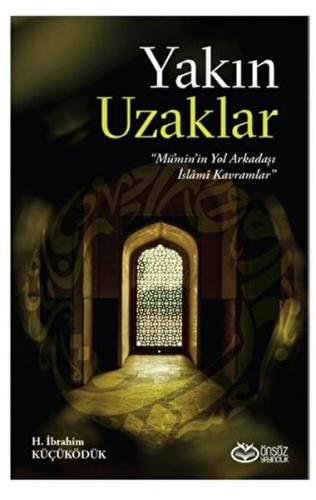 Yakın Uzaklar - Mümin'in Yol arkadaşı İslami Kavramlar