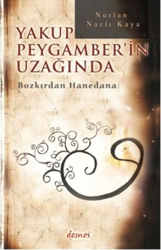 Yakup Peygamber'in Uzağında Bozkırdan Hanedana