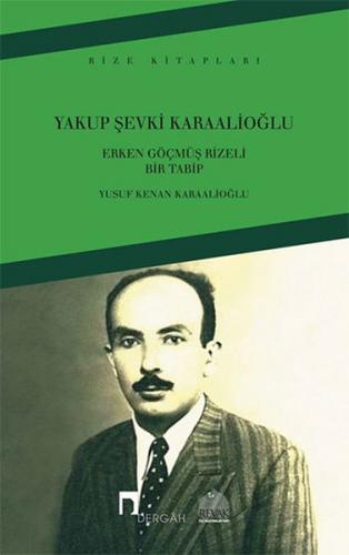 Yakup Şevki Karaalioğlu - Erken Göçmüş Rizeli Bir Tabip