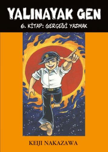 Yalınayak Gen 6. Kitap - Gerçeği Yazmak