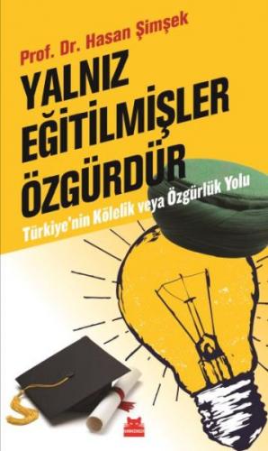 Yalnız Eğitilmişler Özgürdür Türkiyenin Kölelik ve Özgürlük Yolu